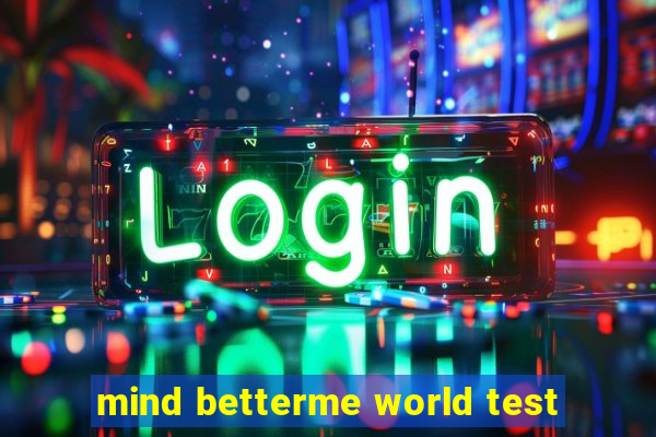 mind betterme world test